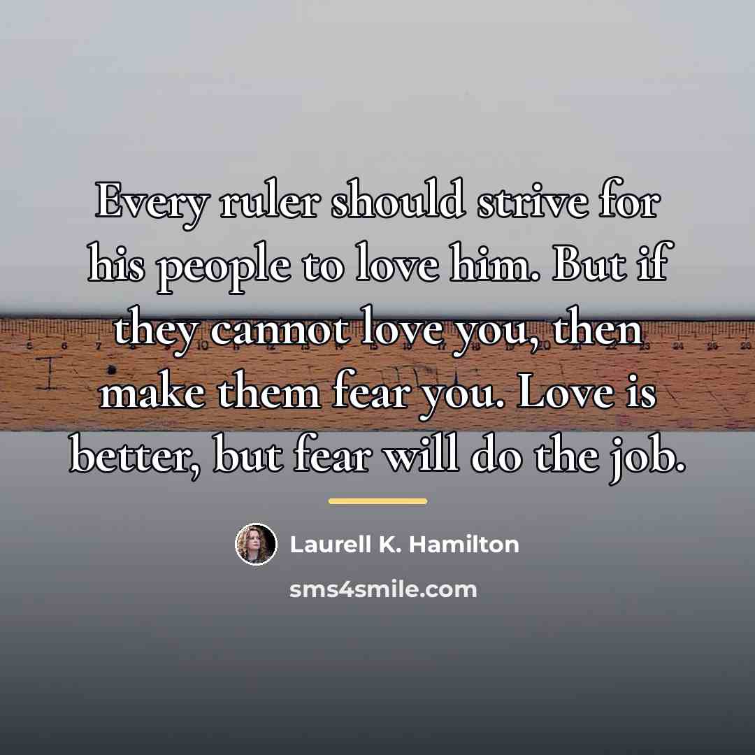 “Every ruler should strive for his people to love him.…” quote by Laurell K. Hamilton