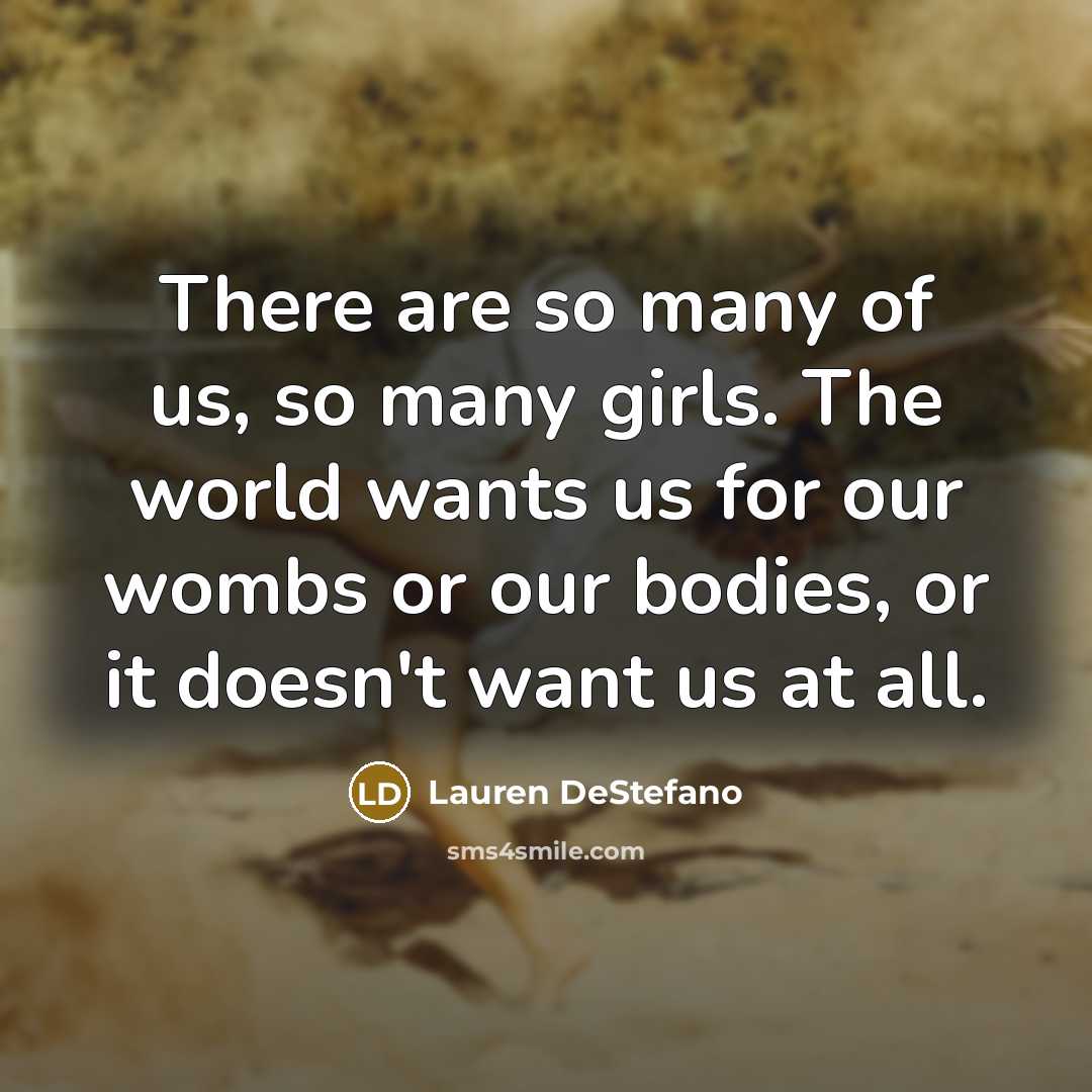 “There are so many of us, so many girls. The…” quote by Lauren DeStefano