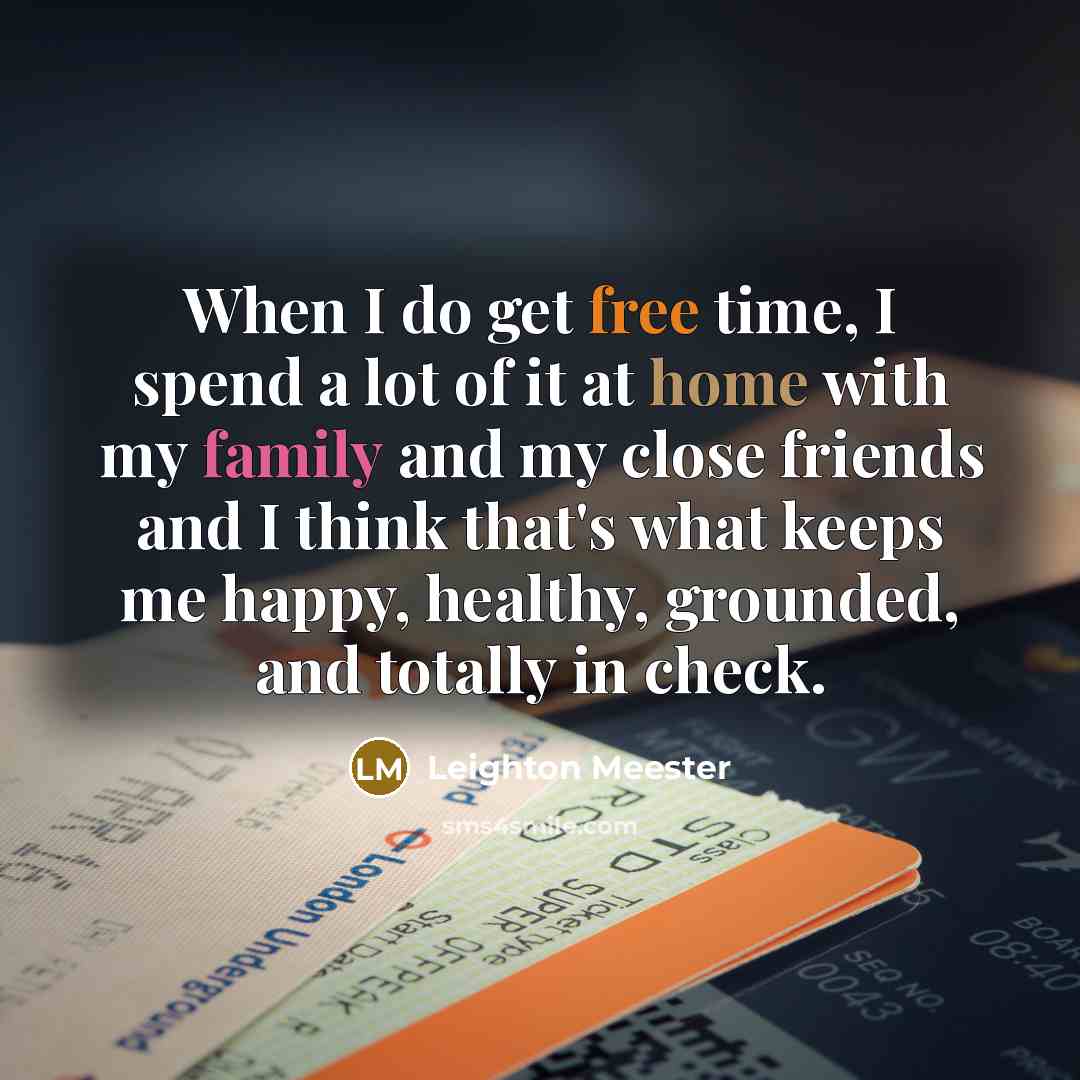“When I do get free time, I spend a lot…” quote by Leighton Meester