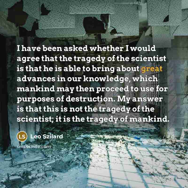 “I have been asked whether I would agree that the…” quote by Leo Szilard