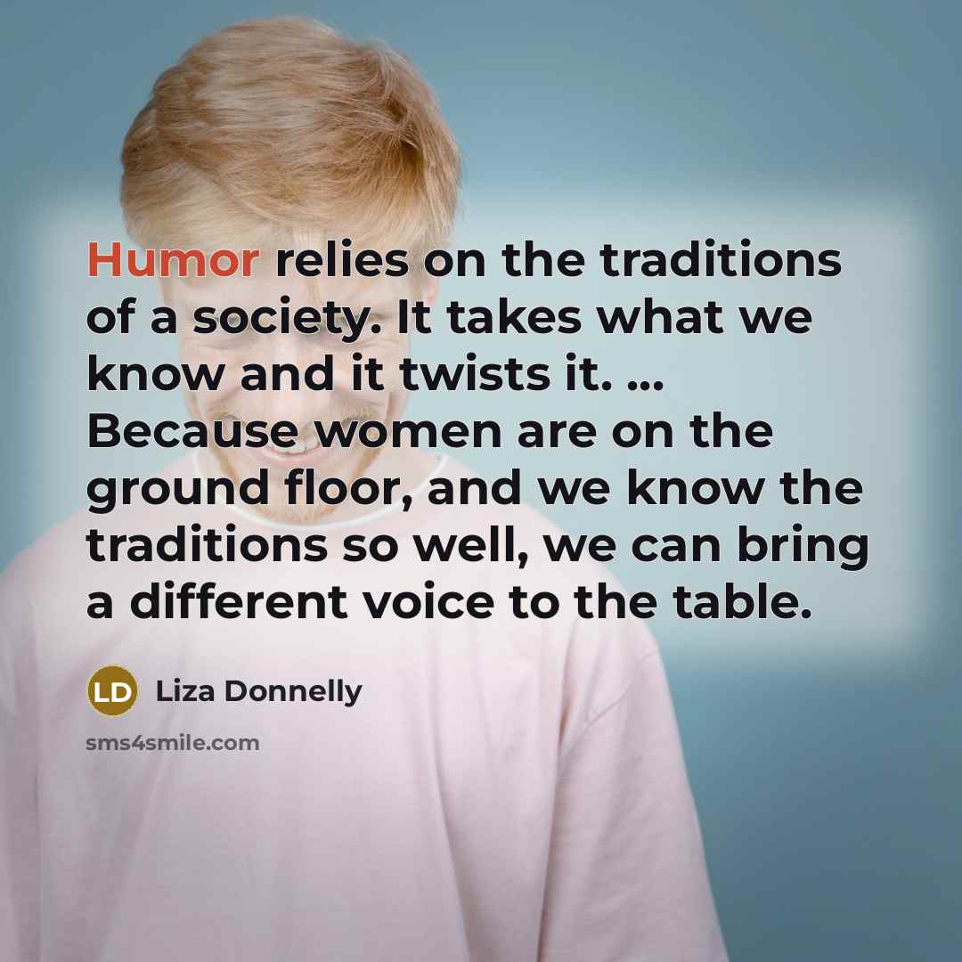 “Humor relies on the traditions of a society. It takes…” quote by Liza Donnelly