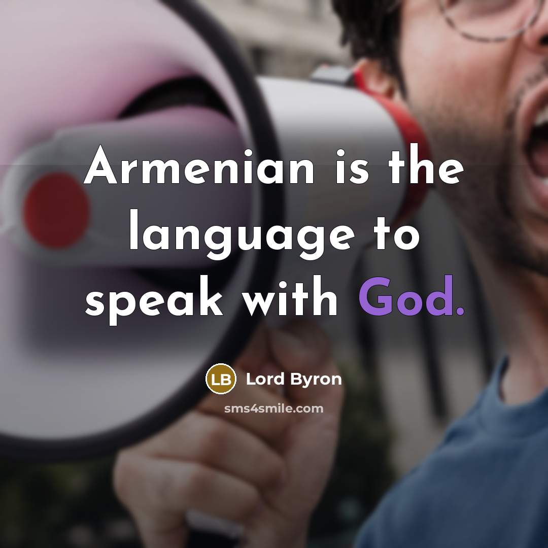 “Armenian is the language to speak with God.…” quote by Lord Byron