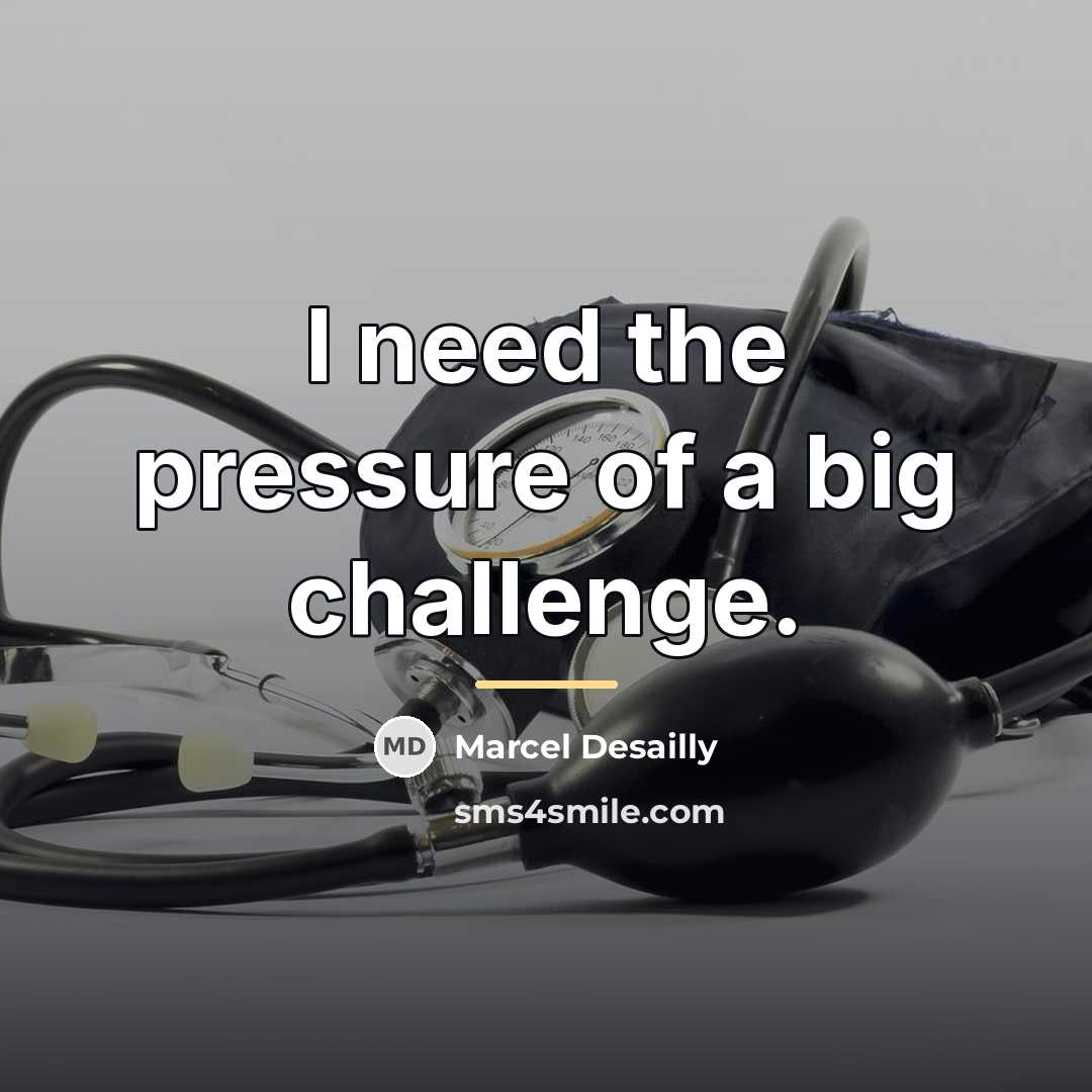 “I need the pressure of a big challenge.…” quote by Marcel Desailly
