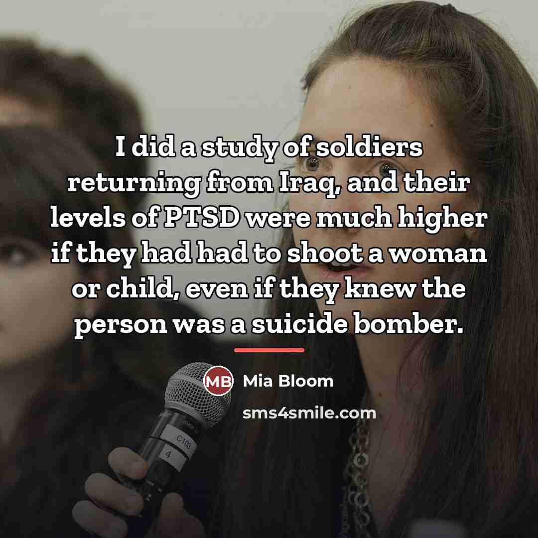“I did a study of soldiers returning from Iraq, and…” quote by Mia Bloom