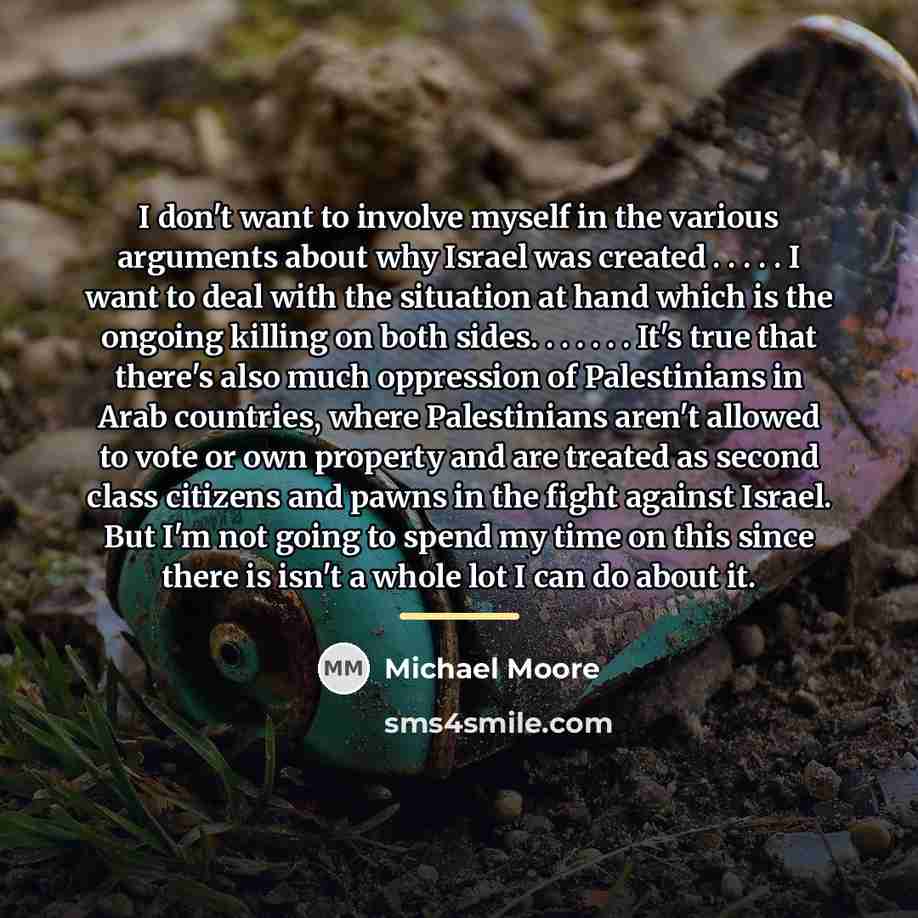 “I don't want to involve myself in the various arguments…” quote by Michael Moore