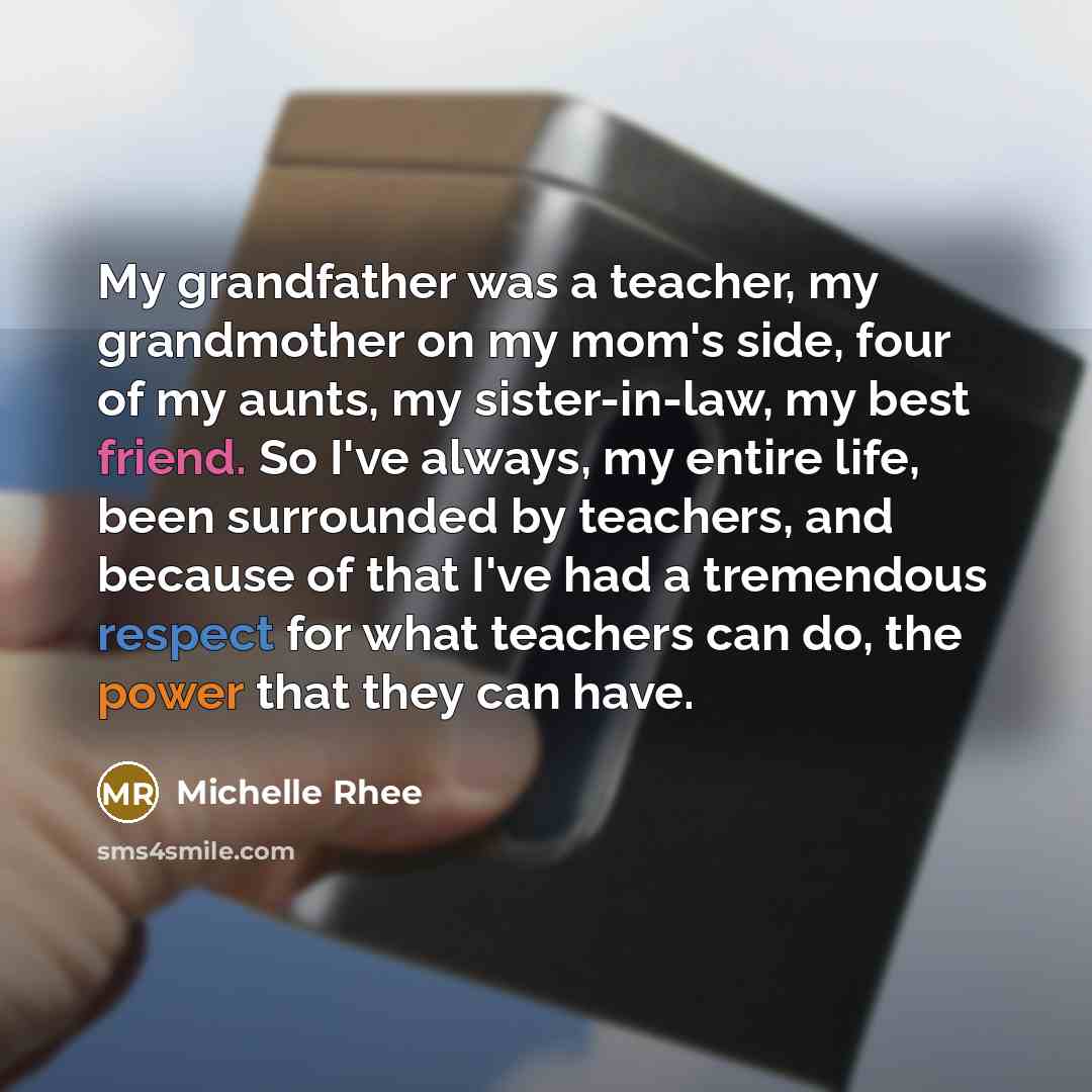 “My grandfather was a teacher, my grandmother on my mom's…” quote by Michelle Rhee
