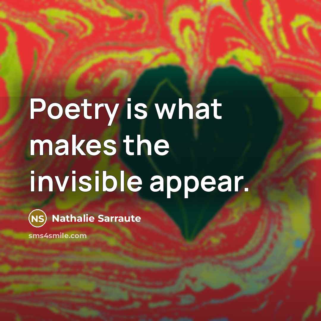 “Poetry is what makes the invisible appear.…” quote by Nathalie Sarraute