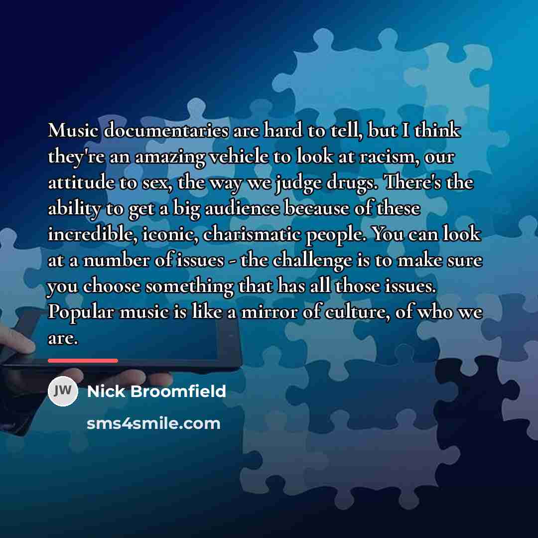 “Music documentaries are hard to tell, but I think they're…” quote by Nick Broomfield