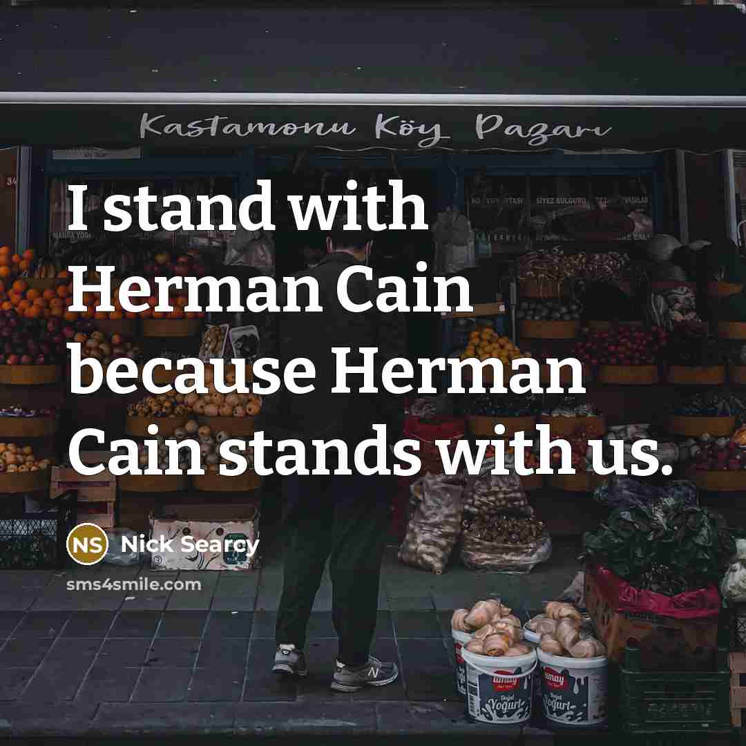 “I stand with Herman Cain because Herman Cain stands with…” quote by Nick Searcy