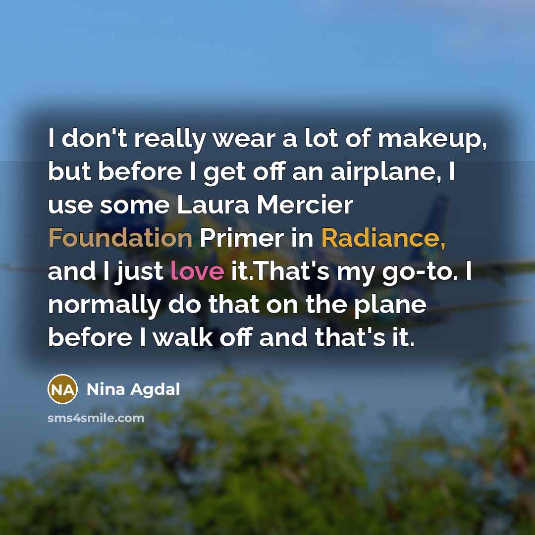“I don't really wear a lot of makeup, but before…” quote by Nina Agdal