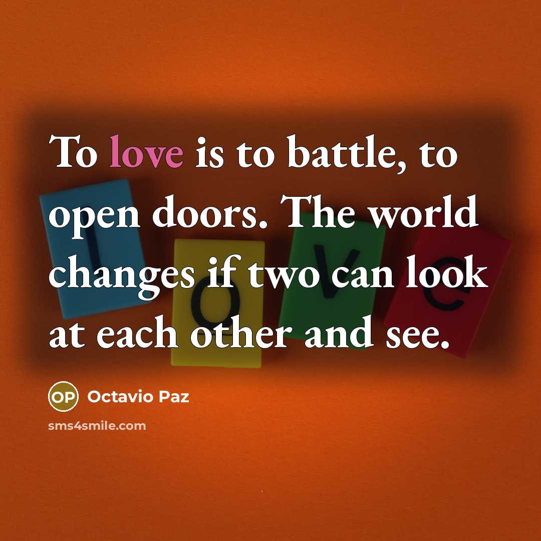 “To love is to battle, to open doors. The world…” quote by Octavio Paz