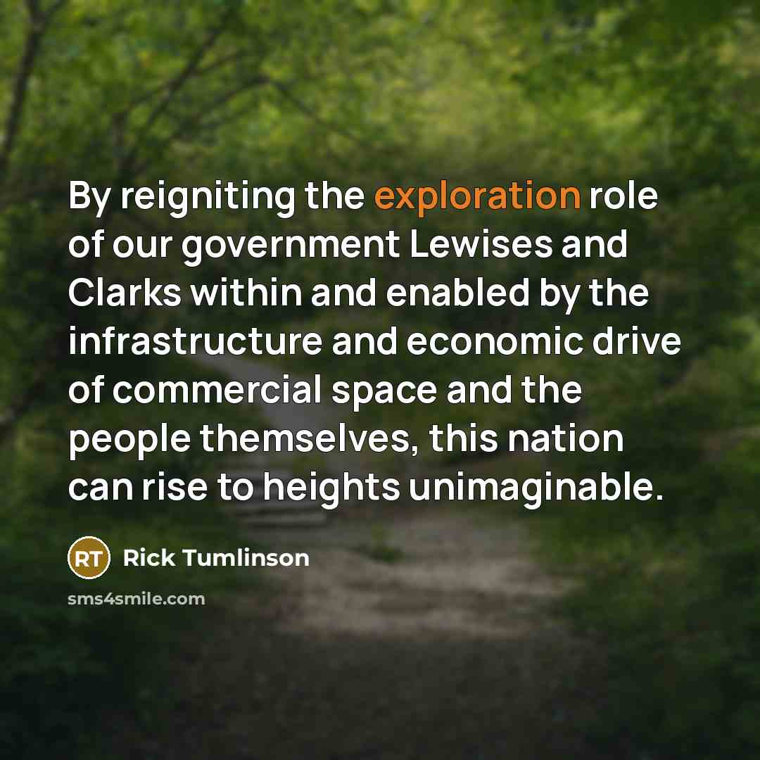 “By reigniting the exploration role of our government Lewises and…” quote by Rick Tumlinson