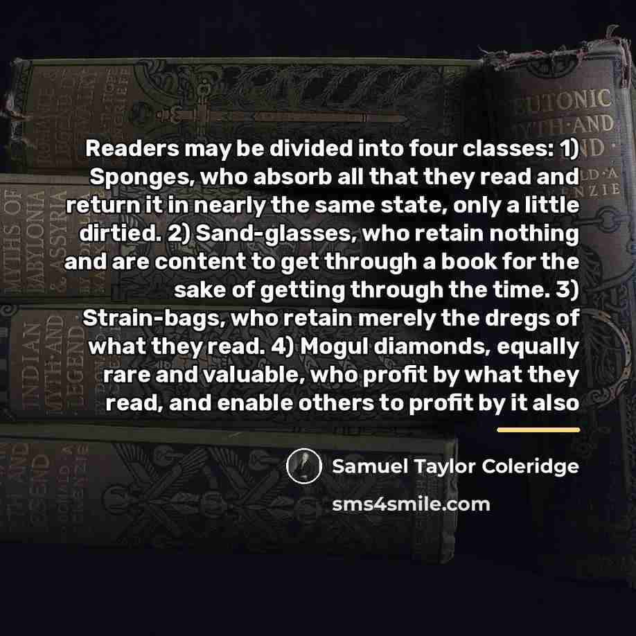 “Readers may be divided into four classes: 1) Sponges, who…” quote by Samuel Taylor Coleridge