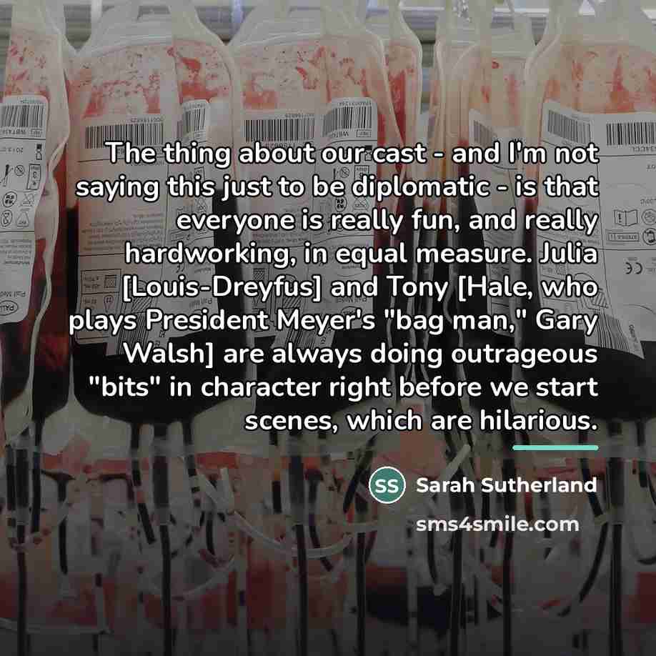“The thing about our cast - and I'm not saying…” quote by Sarah Sutherland