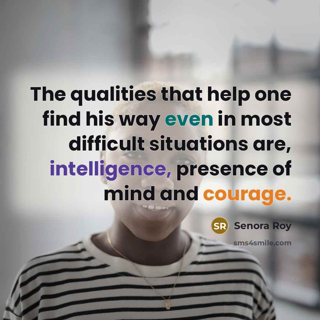 “The qualities that help one find his way even in…” quote by Senora Roy