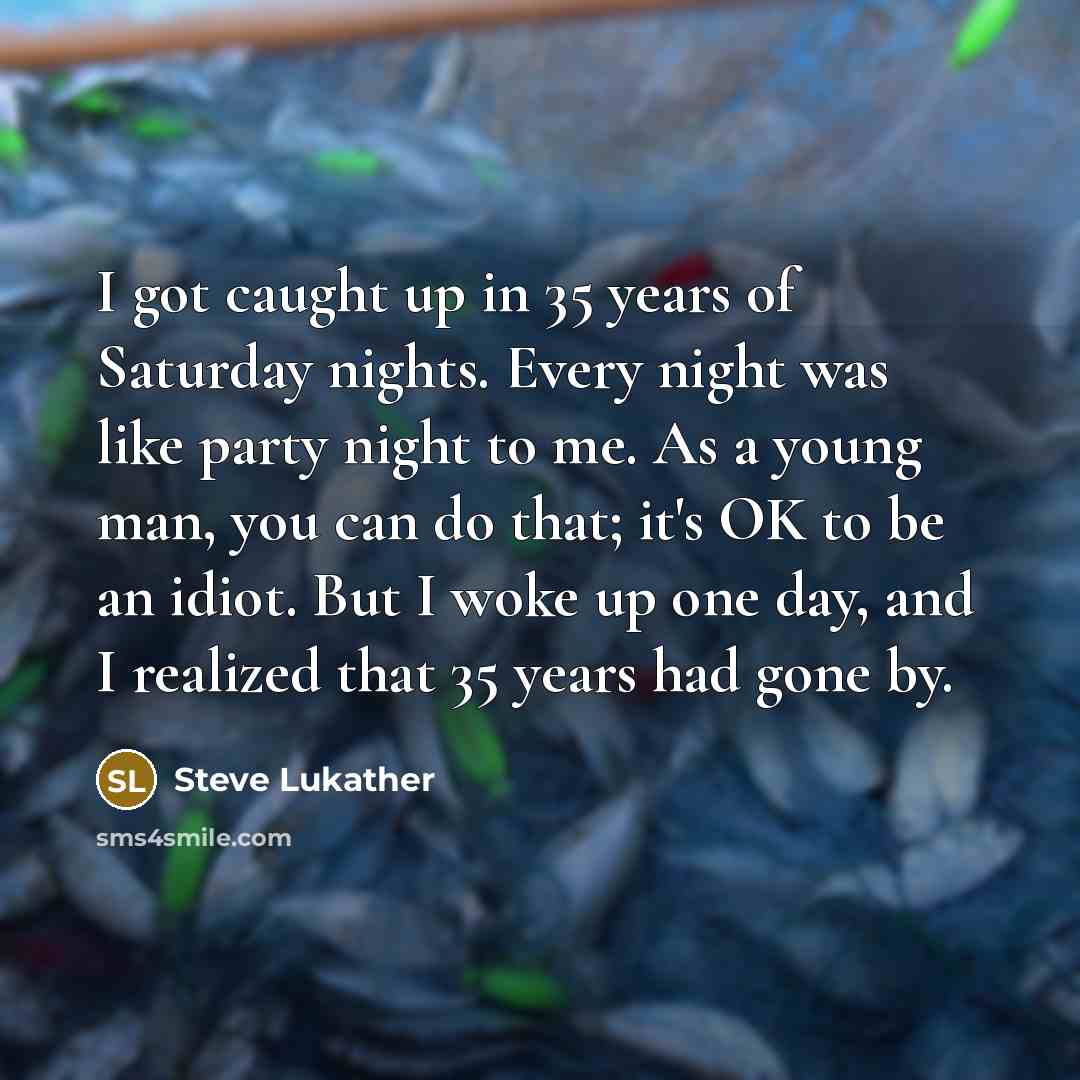 “I got caught up in 35 years of Saturday nights.…” quote by Steve Lukather