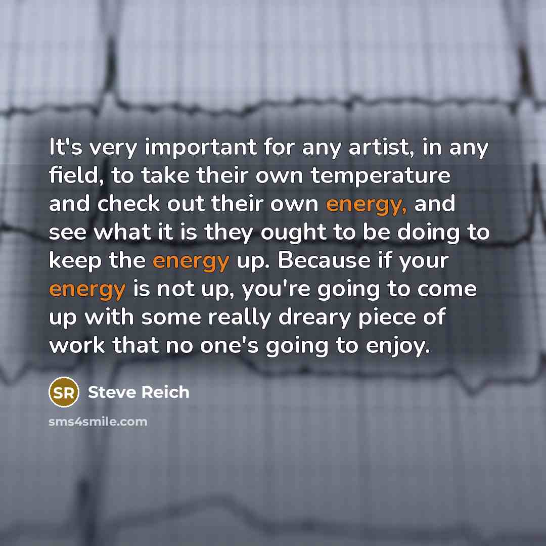 “It's very important for any artist, in any field, to…” quote by Steve Reich