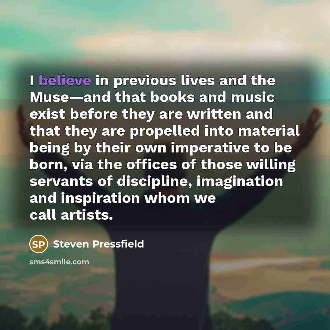 “I believe in previous lives and the Muse—and that books…” quote by Steven Pressfield