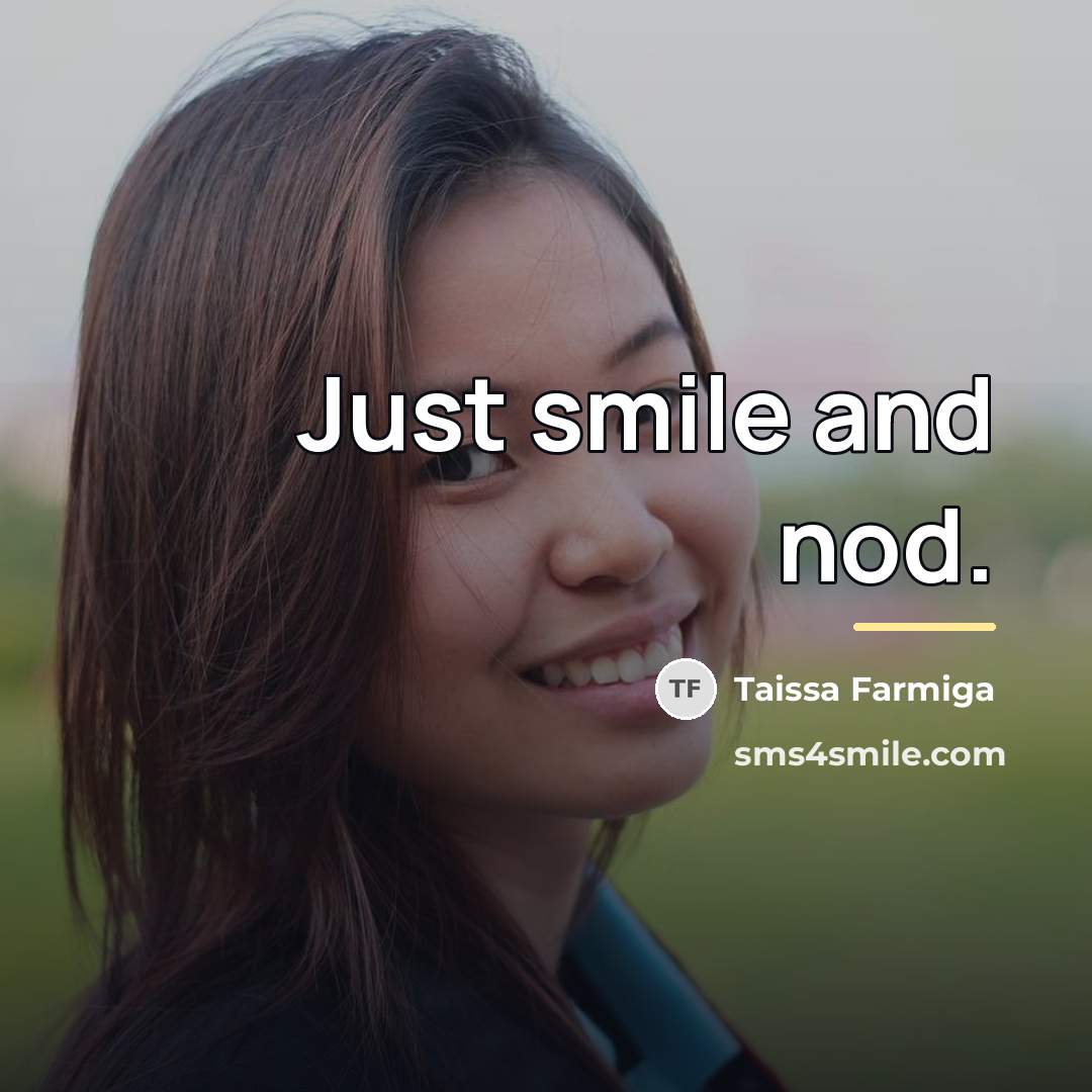 “Just smile and nod.…” quote by Taissa Farmiga