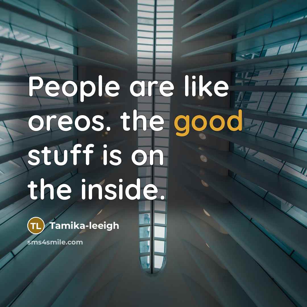 “People are like oreos. the good stuff is on the…” quote by Tamika-leeigh