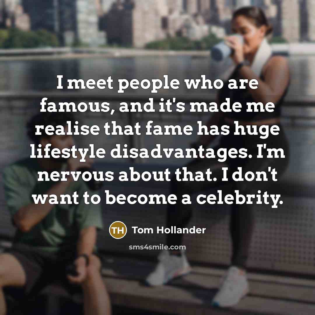 “I meet people who are famous, and it's made me…” quote by Tom Hollander