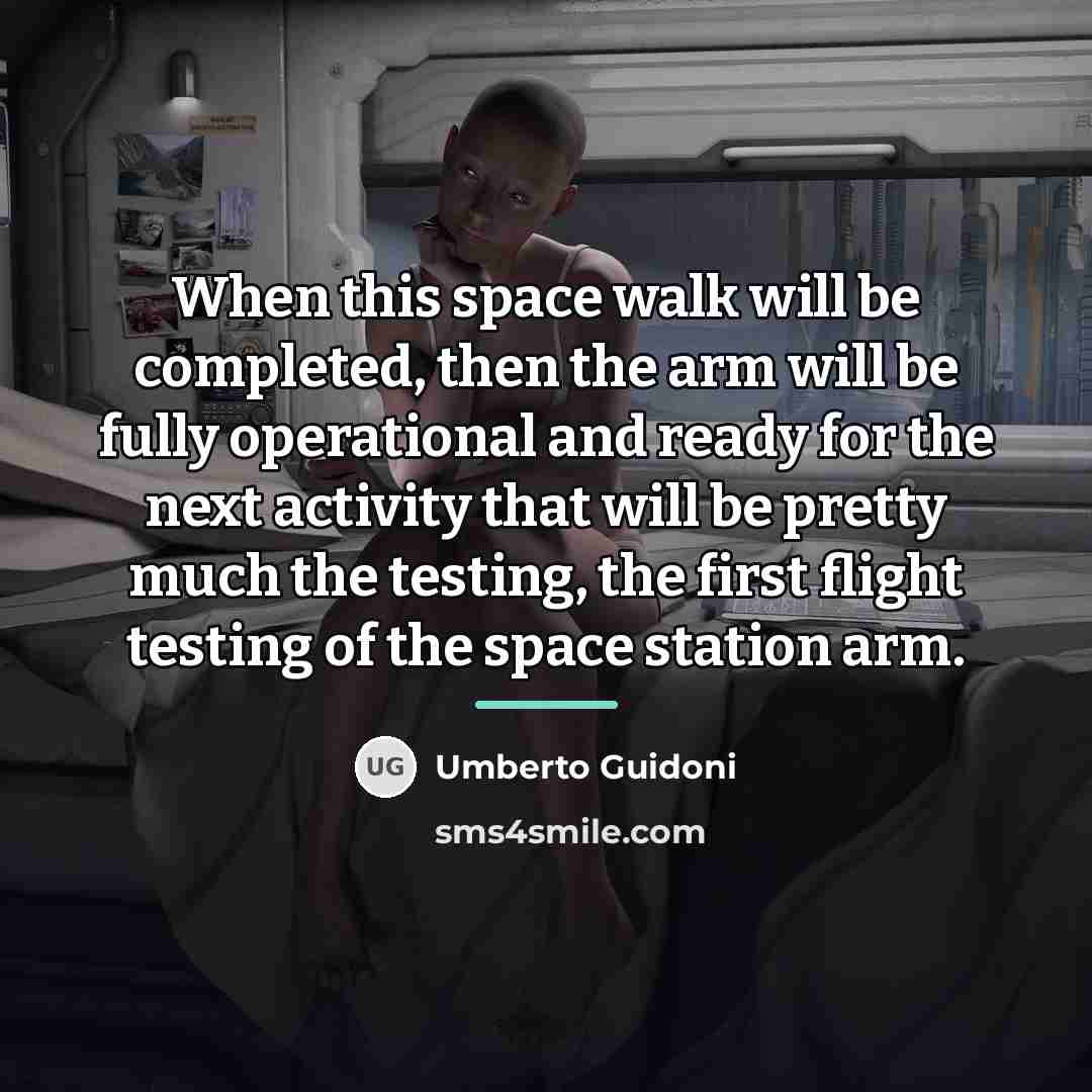 “When this space walk will be completed, then the arm…” quote by Umberto Guidoni