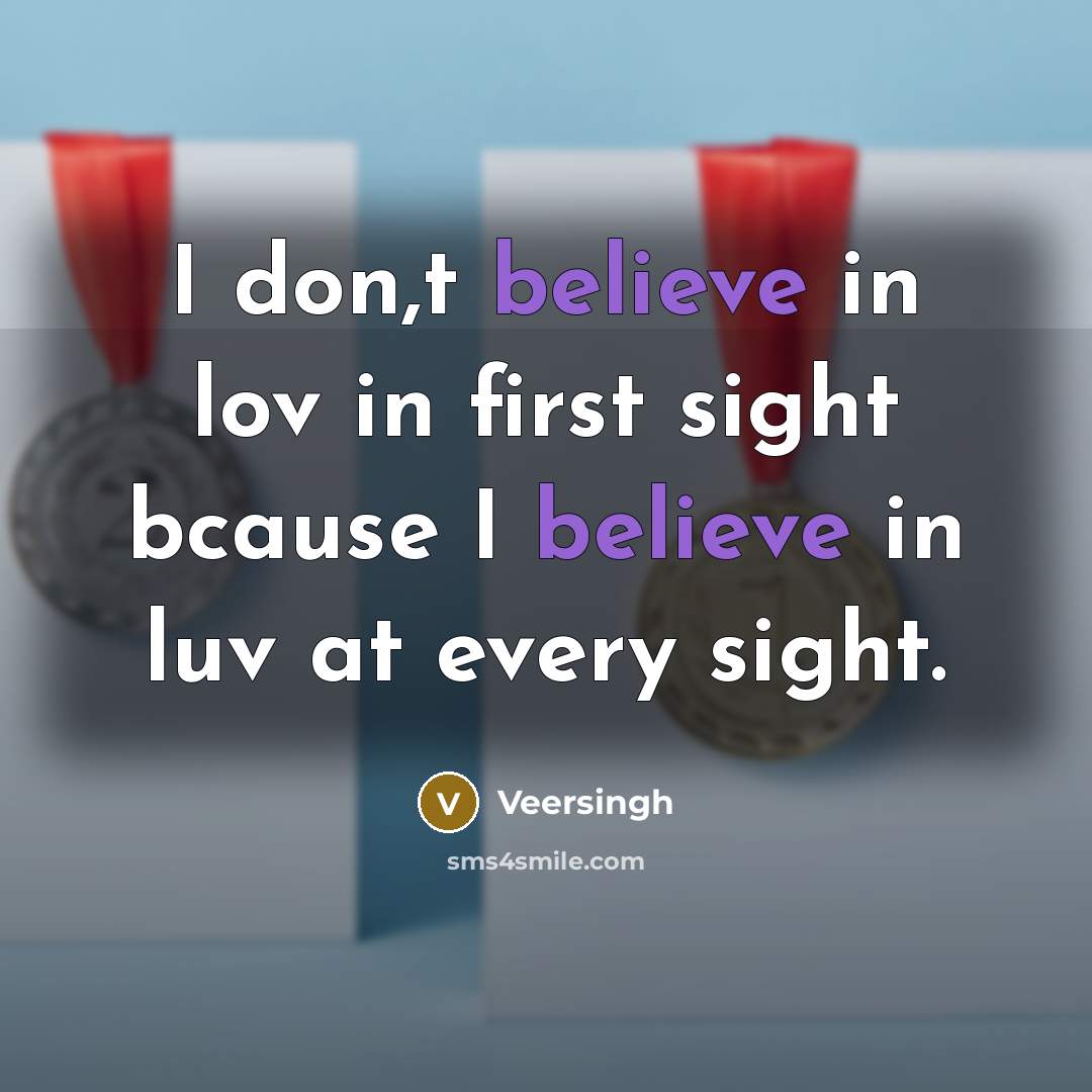 “I don,t believe in lov in first sight bcause I…” quote by Veersingh