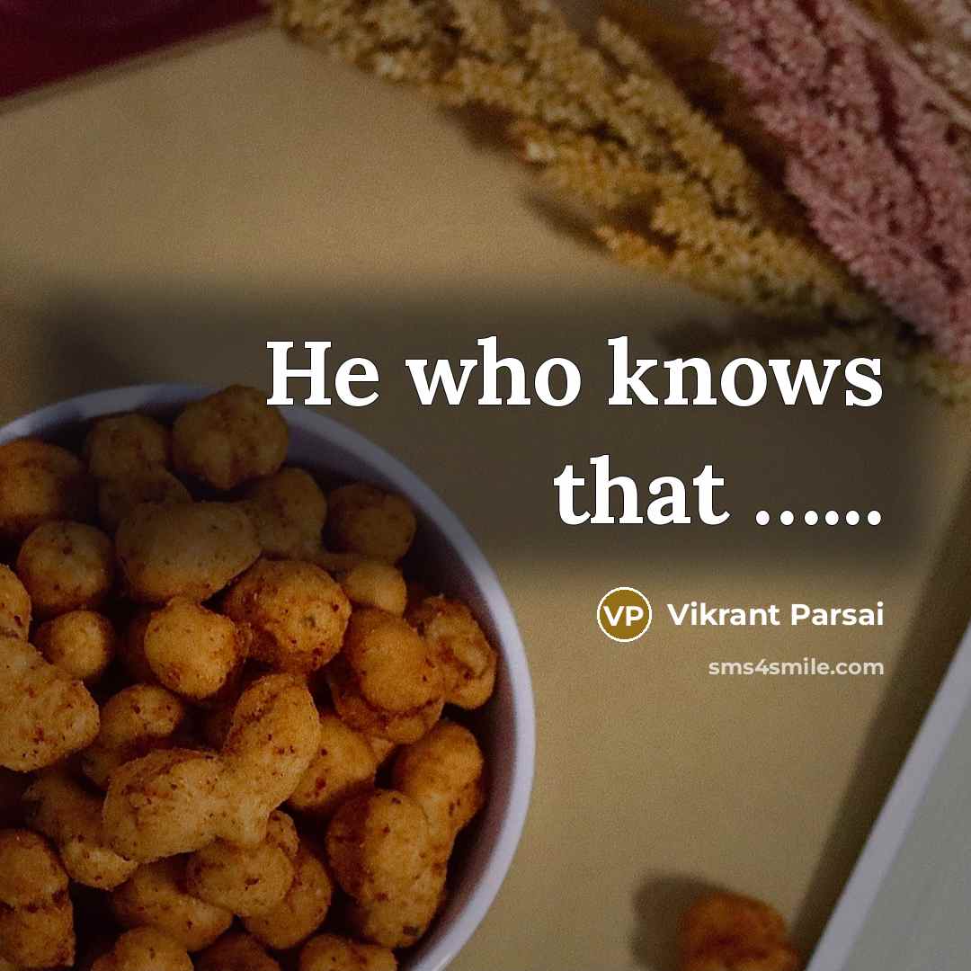 “He who knows that …...” quote by Vikrant Parsai