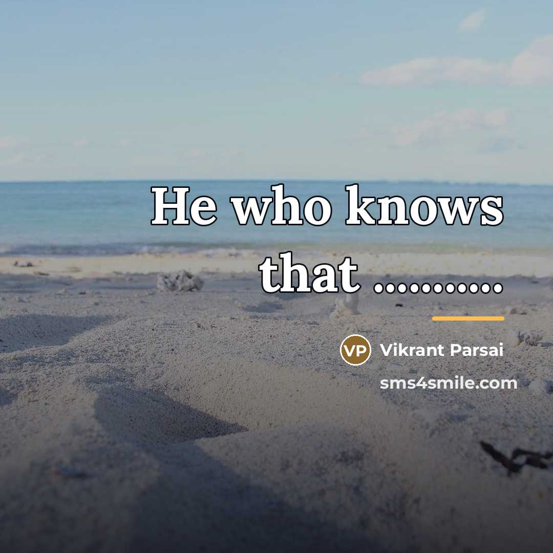 “He who knows that ...........…” quote by Vikrant Parsai