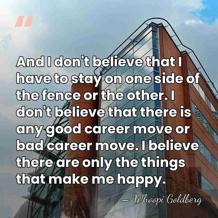 And I don't believe that I have to stay on one side&hellip; - Whoopi Goldberg
