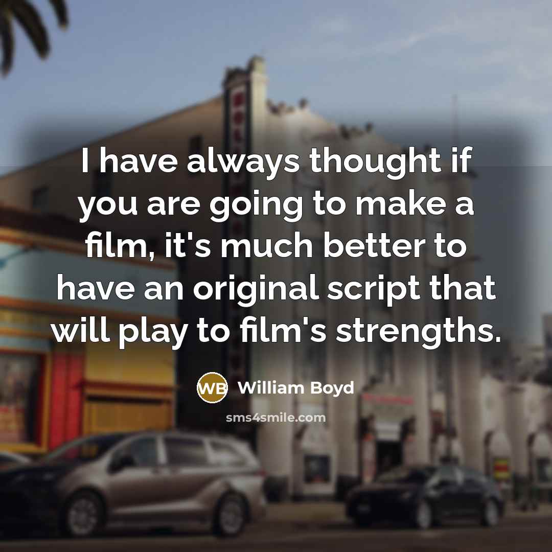 “I have always thought if you are going to make…” quote by William Boyd