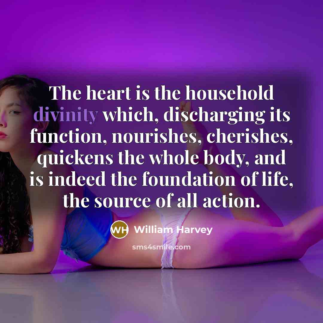 “The heart is the household divinity which, discharging its function,…” quote by William Harvey