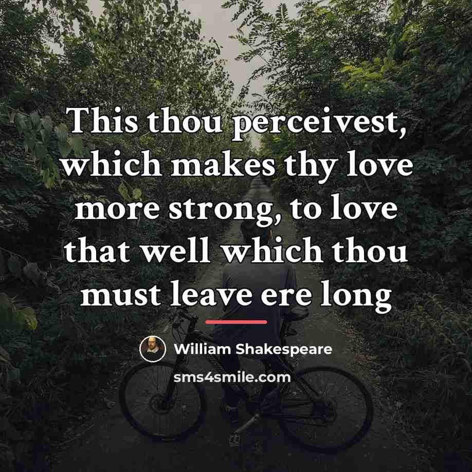 “This thou perceivest, which makes thy love more strong, to…” quote by William Shakespeare