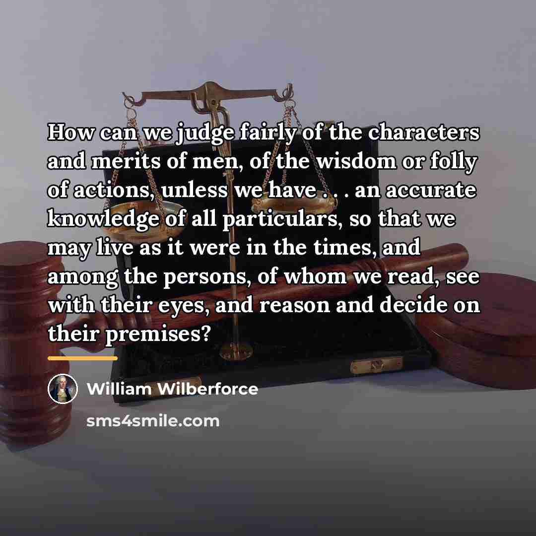 “How can we judge fairly of the characters and merits…” quote by William Wilberforce