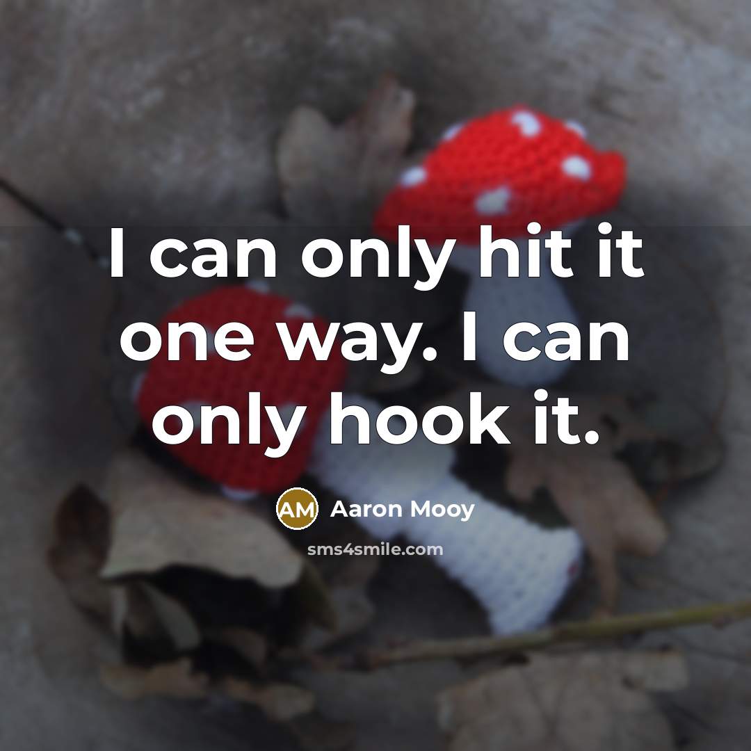 “I can only hit it one way. I can only…” quote by Aaron Mooy