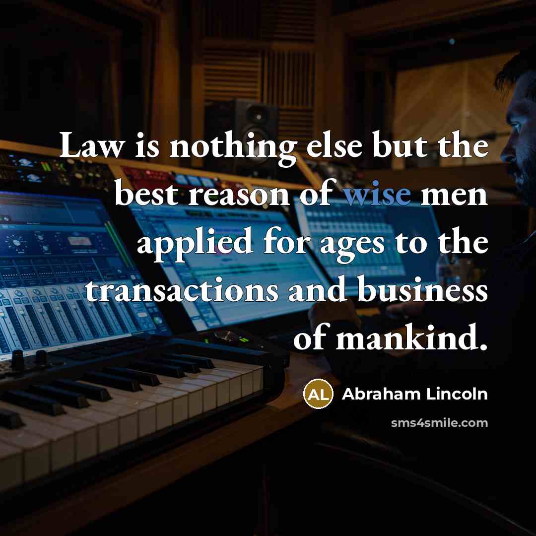 “Law is nothing else but the best reason of wise…” quote by Abraham Lincoln