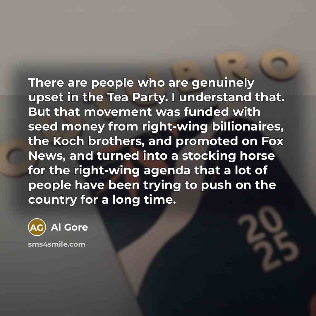“There are people who are genuinely upset in the Tea…” quote by Al Gore