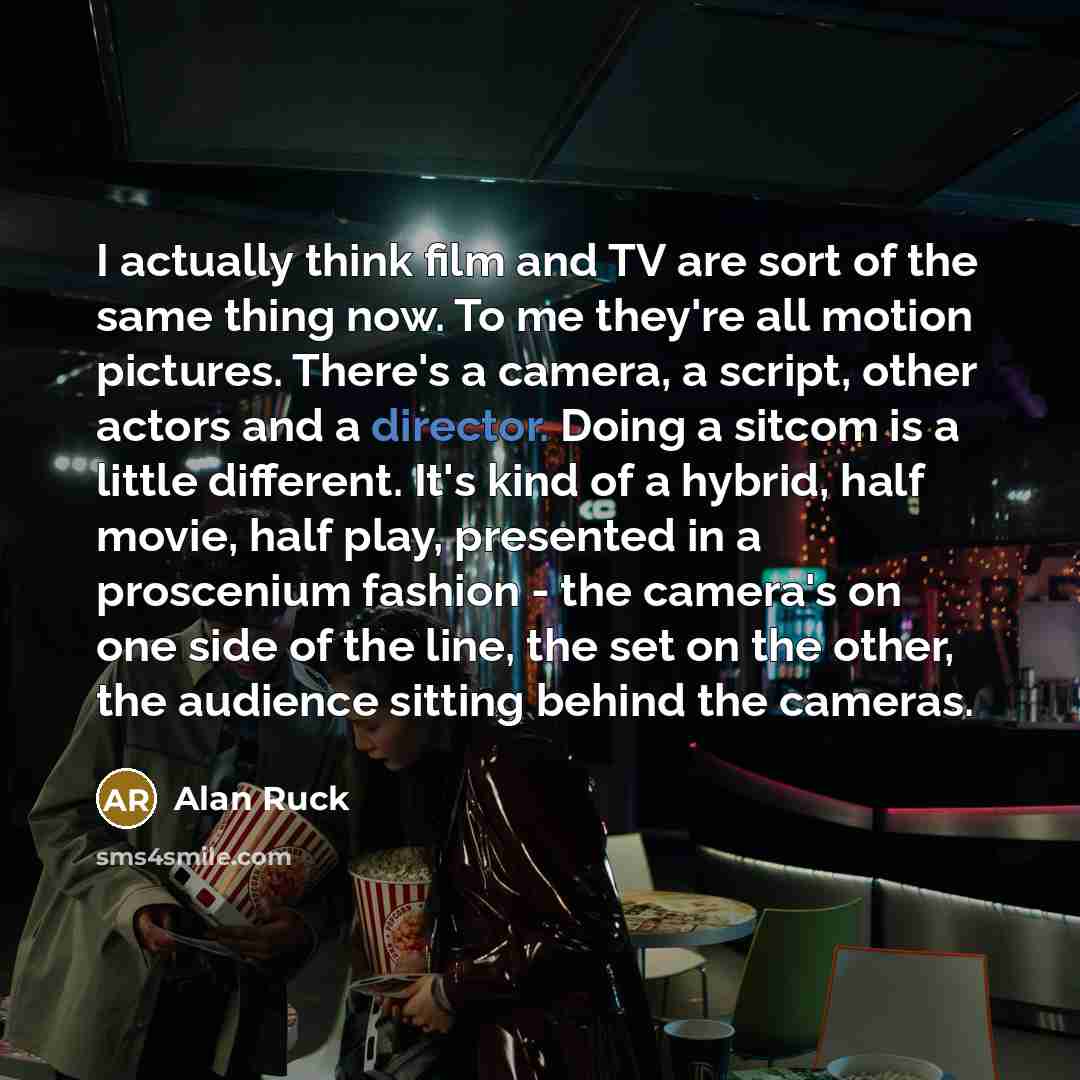 “I actually think film and TV are sort of the…” quote by Alan Ruck