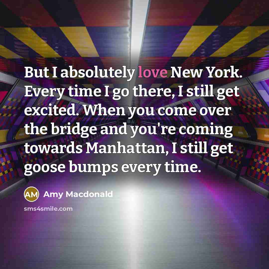 “But I absolutely love New York. Every time I go…” quote by Amy Macdonald