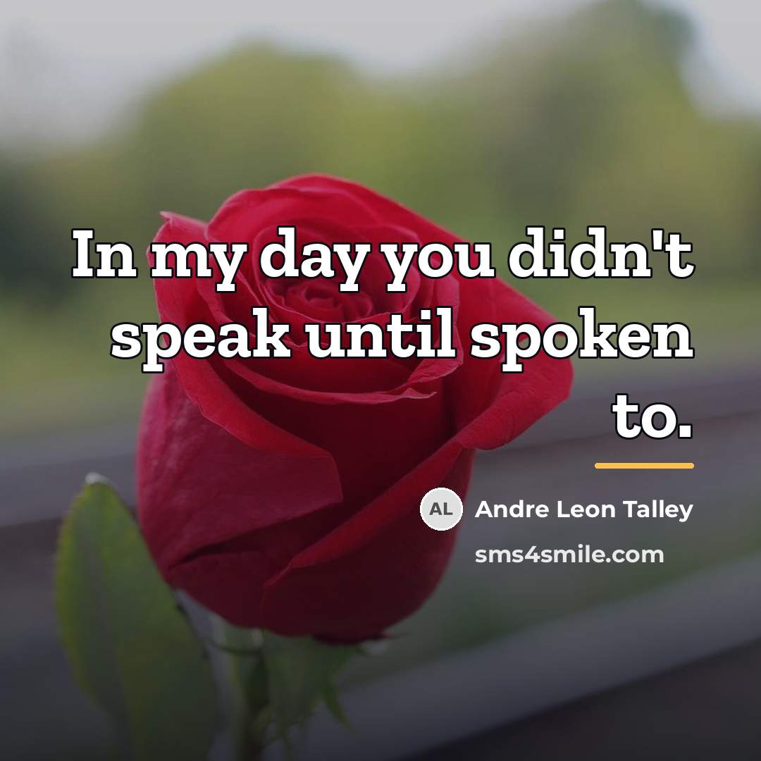 “In my day you didn't speak until spoken to.…” quote by Andre Leon Talley