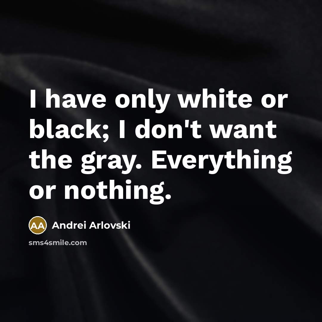 “I have only white or black; I don't want the…” quote by Andrei Arlovski