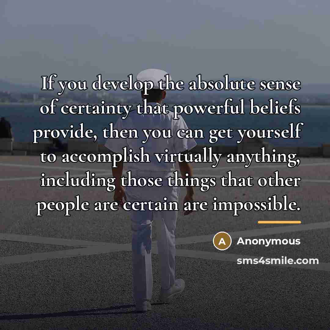 “If you develop the absolute sense of certainty that powerful…” quote by Anonymous