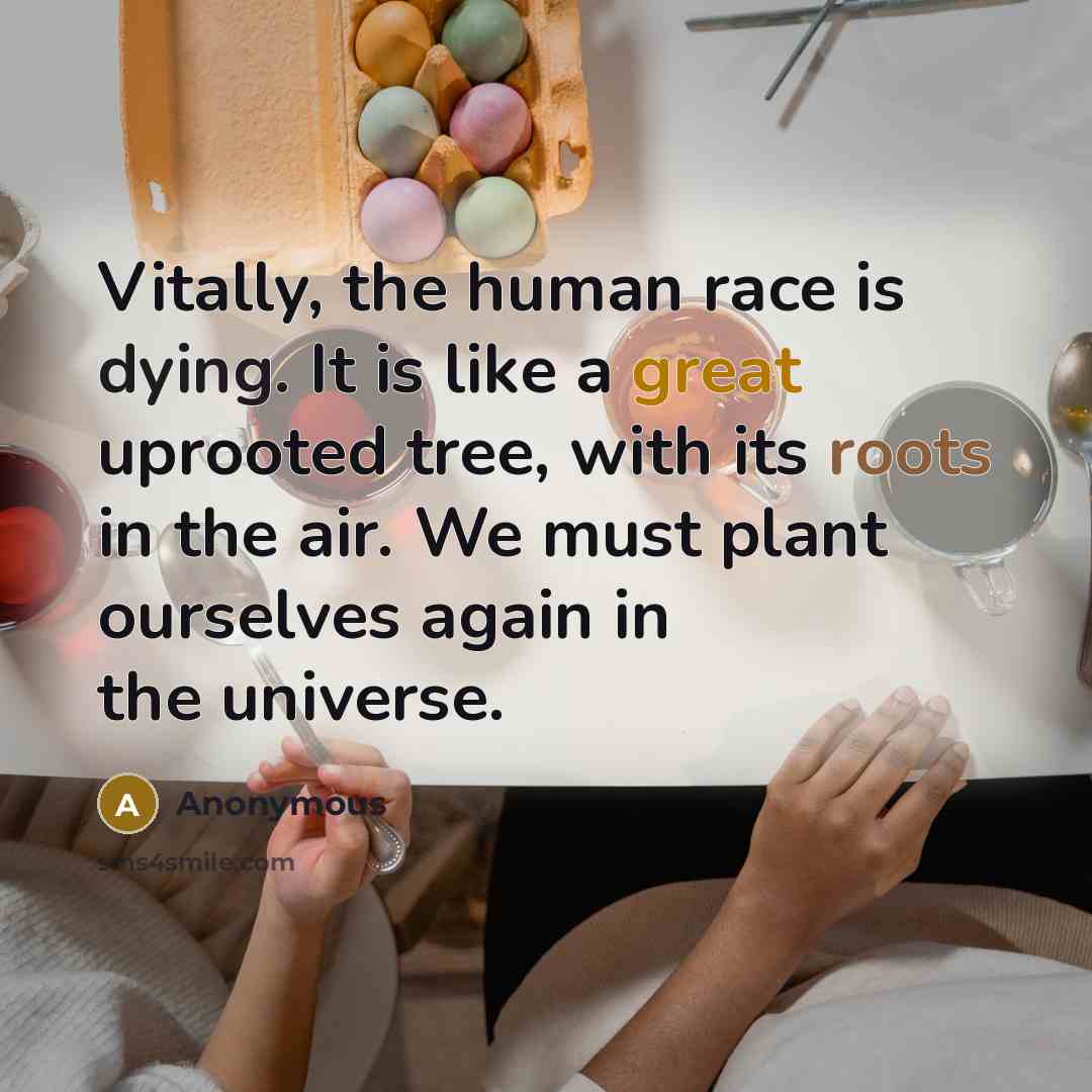 “Vitally, the human race is dying. It is like a…” quote by Anonymous