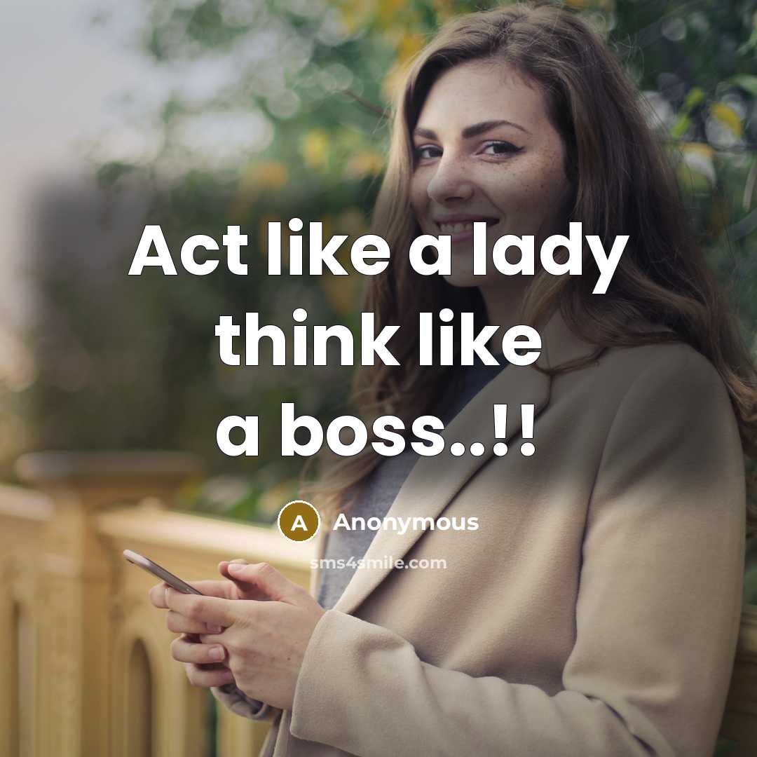 “Act like a lady think like a boss..!!” quote by Anonymous