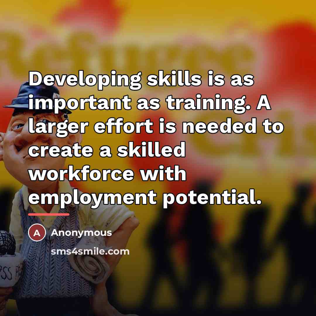 “Developing skills is as important as training. A larger effort…” quote by Anonymous