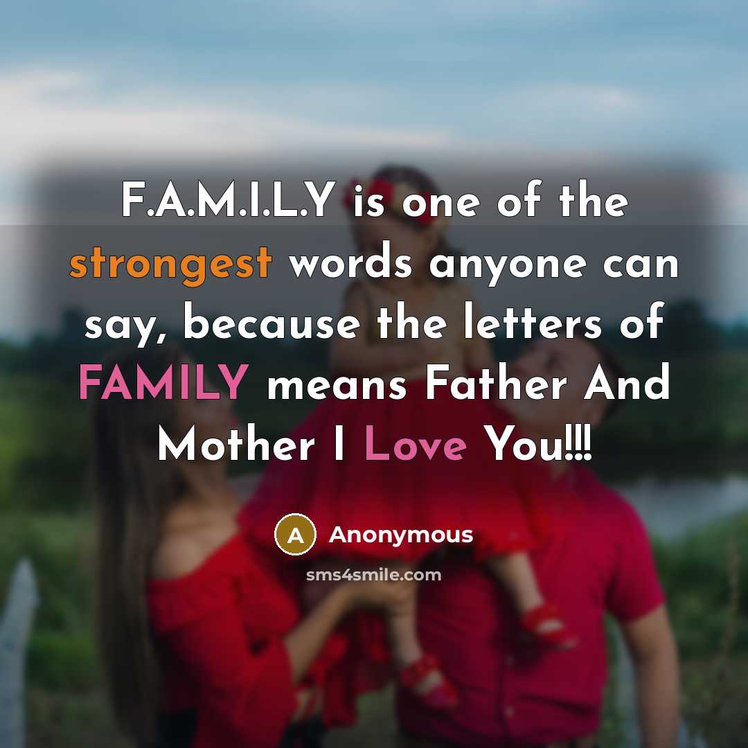“F.A.M.I.L.Y is one of the strongest words anyone can say,…” quote by Anonymous