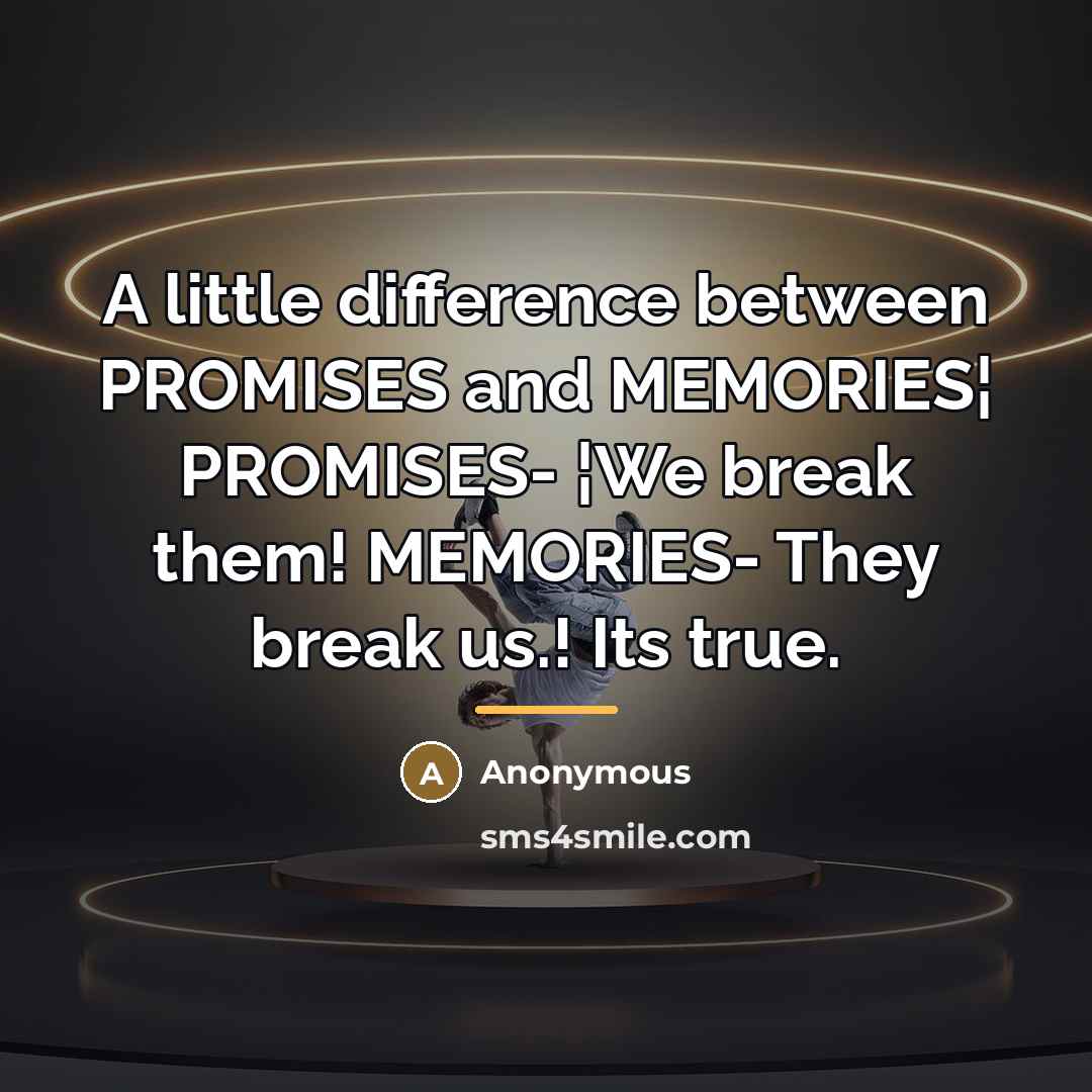 “A little difference between PROMISES and MEMORIES¦ PROMISES- ¦We break…” quote by Anonymous