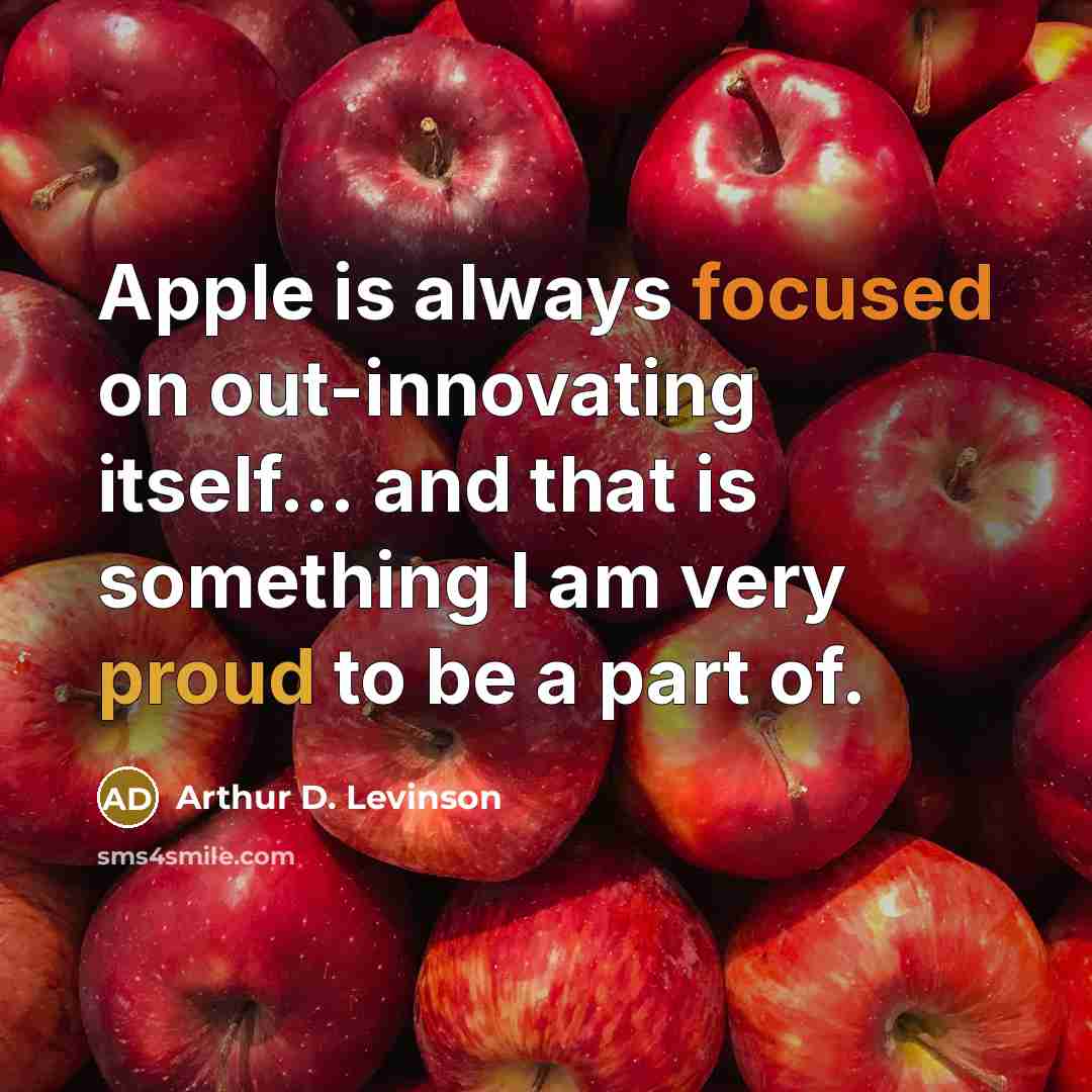 “Apple is always focused on out-innovating itself... and that is…” quote by Arthur D. Levinson