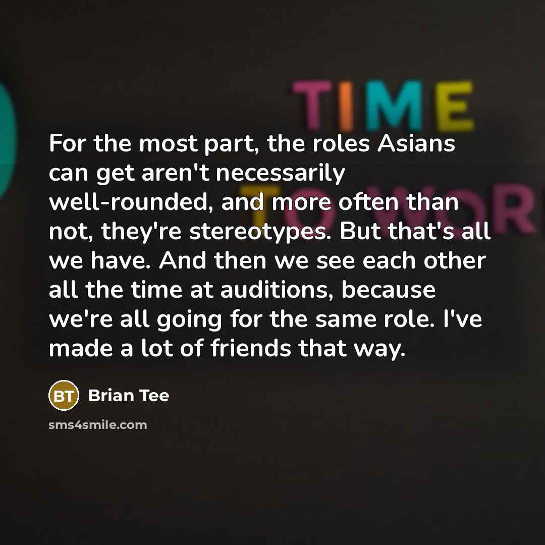“For the most part, the roles Asians can get aren't…” quote by Brian Tee