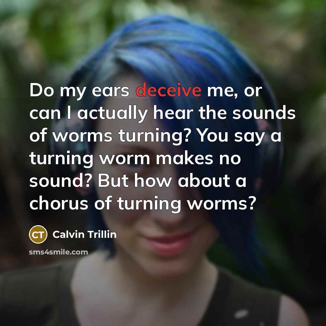 “Do my ears deceive me, or can I actually hear…” quote by Calvin Trillin